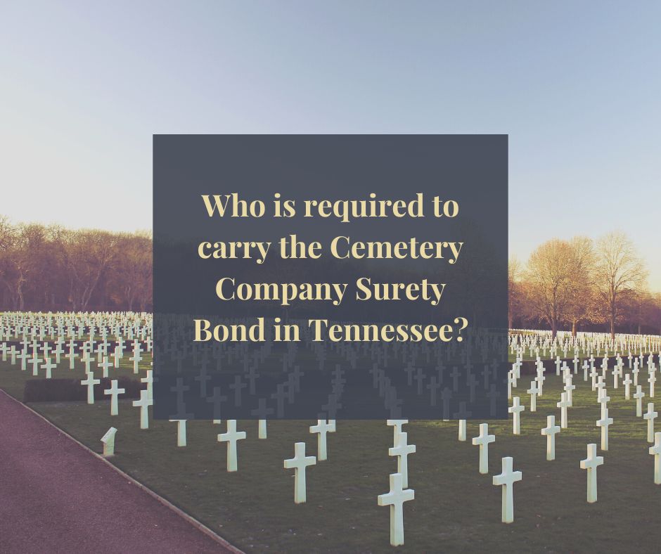 Who is required to carry the Cemetery Company Surety Bond in Tennessee? - Cemetery as background. White cross and sunset.